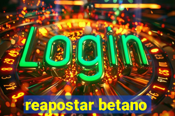 reapostar betano